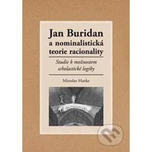 Jan Buridan a nominalistická teorie racionality - Miroslav Hanke