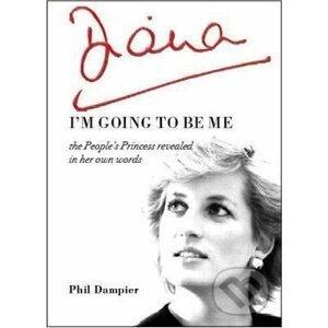 Diana: I'm Going to be Me - Phil Dampier (editor)