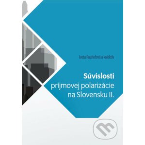 Súvislosti príjmovej polarizácie na Slovensku II. - Iveta Pauhofová a kolektív