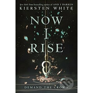 Now I Rise - Kiersten White