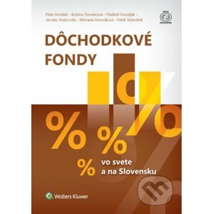 Dôchodkové fondy vo svete a na Slovensku - Peter Árendáš, Božena Chovancová, Vladimír Gvozdják