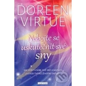 Nebojte se uskutečnit své sny - Doreen Virtue
