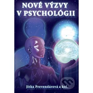 Nové výzvy v psychológii - Jitka Prevendárová a kol.