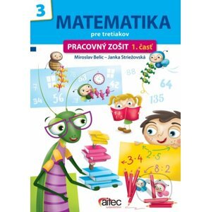 Matematika pre tretiakov (pracovný zošit, 1. časť) - Miroslav Belic, Janka Striežovská