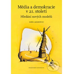 Média a demokracie v 21. století - Karol Jakubowicz