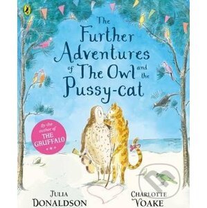 The Further Adventures of the Owl and the Pussy-cat - Julia Donaldson, Charlotte Voake (ilustrátor)