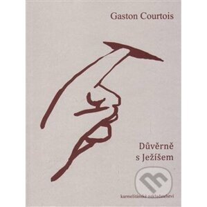 Důvěrně s Ježíšem - Gaston Courtois