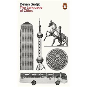 The Language of Cities - Deyan Sudjic