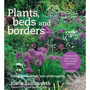 Plants, Beds and Borders - Katie Rushworth