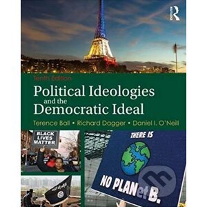 Political Ideologies and the Democratic Ideal - Terence Ball, Richard Dagger a kol.