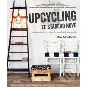 Upcycling: Ze starého nové - Max McMurdo