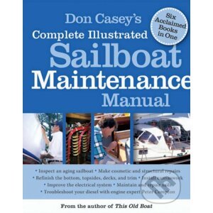Don Casey's Complete Illustrated Sailboat Maintenance Manual - Don Casey