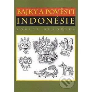 Bajky a pověsti Indonésie - Zorica Dubovská