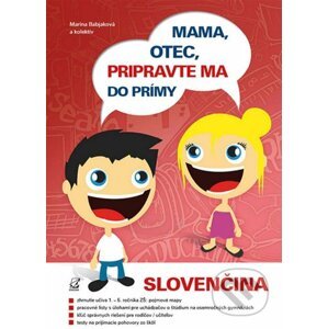 Mama, otec, pripravte ma do prímy! (slovenčina) - Marína Babjáková a kolektív