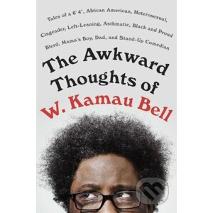 The Awkward Thoughts of W. Kamau Bell - W. Kamau Bell