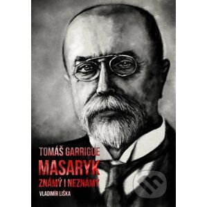 Tomáš Garrigue Masaryk - Vladimír Liška