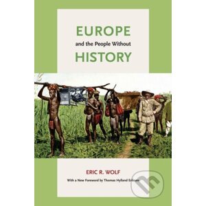 Europe and the People without History - Eric R. Wolf