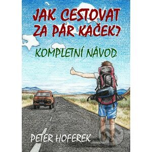 Jak cestovat za pár kaček - Peter Hoferek