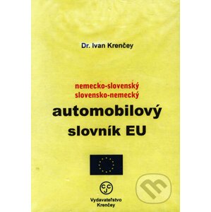 Nemecko-slovenský a slovensko-nemecký automobilový slovník EÚ - Ivan Krenčey