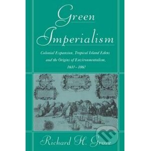 Green Imperialism - Richard H. Grove