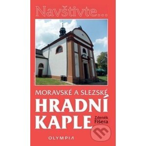 Moravské a slezské hradní kaple - Zdeněk Fišera