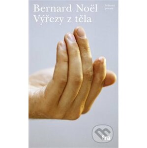 Výřezy z těla - Bernard Noël