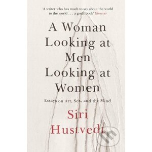A Woman Looking at Men Looking at Women - Siri Hustvedt