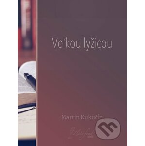 E-kniha Veľkou lyžicou - Martin Kukučín