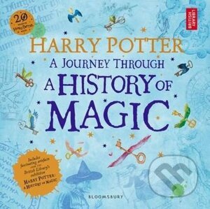 Harry Potter: A Journey Through A History of Magic - Bloomsbury