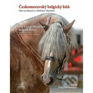 Českomoravský belgický kůň / The Czech-Moravian Belgian Horse - Dalibor Gregor