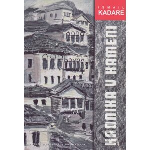 Kronika v kameni - Ismail Kadare