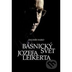 Básnický svet Jozefa Leikerta - Dalimír Hajko