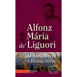 O zjednotení s Božou vôľou - Alfonz Mária de Liguori
