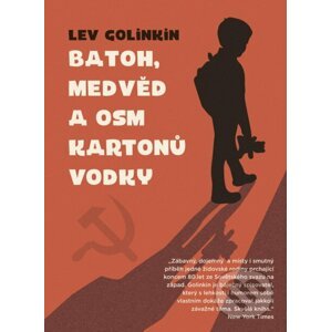 Batoh, medvěd a osm kartonů vodky - Lev Golinkin