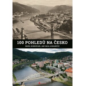 100 pohledů na Česko - Pavel Scheufler, Jan Vaca a kolektiv