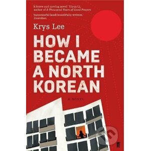 How I Became a North Korean - Krys Lee