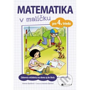 Matematika v malíčku pre 4. triedu - Simona Špačková, Antonín Šplíchal (ilustrátor)