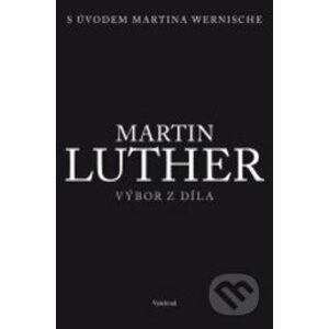 Martin Luther - Výbor z díla - Vyšehrad