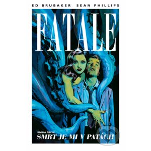 Fatale 1: Smrt je mi v patách - Ed Brubaker, Sean Phillips