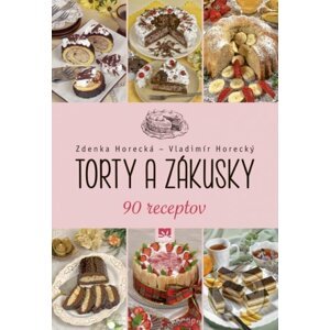 Torty a zákusky - Zdenka Horecká, Vladimír Horecký