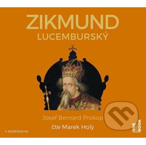Zikmund Lucemburský (audiokniha) - Josef Bernard Prokop