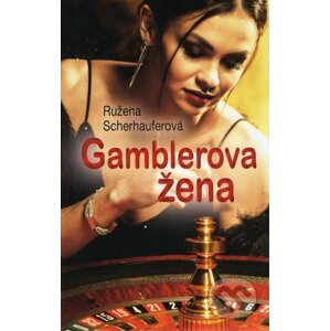 Gamblerova žena - Ružena Scherhauferová