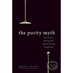The Purity Myth - Jessica Valenti