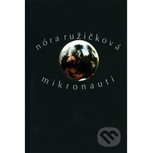 Mikronauti - Nóra Ružičková