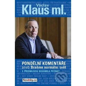Pondělní komentáře 2 aneb Braňme normální svět s předmluvou Bohumila Pečinky - Václav Klaus ml.