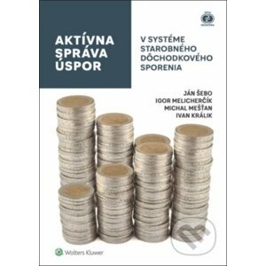 Aktívna správa úspor - Ján Šebo, Igor Melicherčík, Michal Mešťan