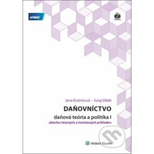 Daňovníctvo - daňová teória a politika I - Jana Kušnírová, Juraj Válek