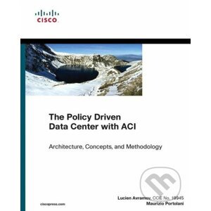 The Policy Driven Data Center with ACI - Lucien Avramov, Maurizio Portolani