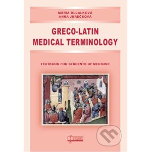 Greco-Latin Medical Terminology - Mária Bujalková, Anna Jurečková