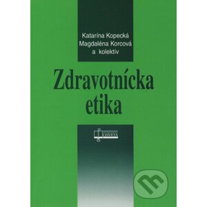Zdravotnícka etika - Katarína Kopecká, Magdaléna Korcová a kolektív